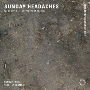 Sunday Headaches #37 Lustpoderosa special